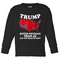 Trump Better Coverage Than 5g Can You Hear Us Now Map 2024 Election Toddler Long Sleeve Shirt