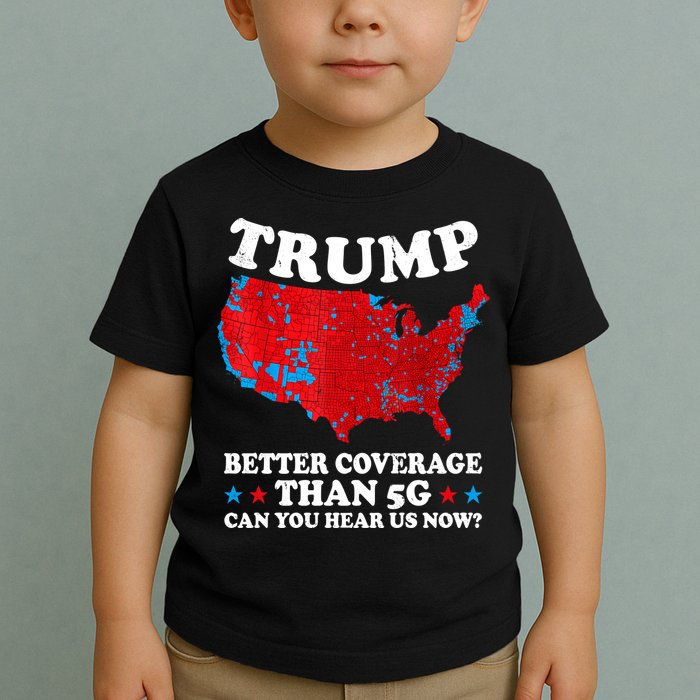 Trump Better Coverage Than 5g Can You Hear Us Now Map 2024 Election Toddler T-Shirt