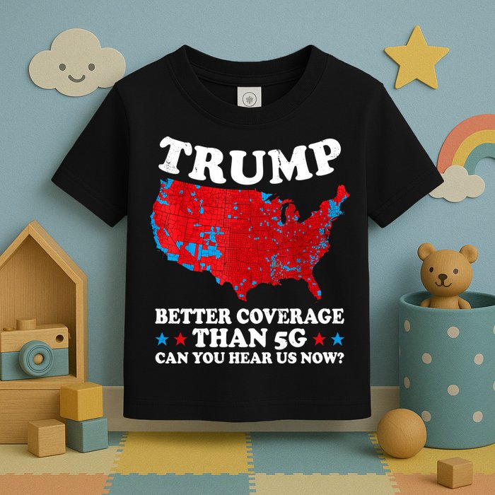 Trump Better Coverage Than 5g Can You Hear Us Now Map 2024 Election Toddler T-Shirt