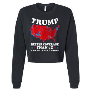 Trump Better Coverage Than 5g Can You Hear Us Now Map 2024 Election Cropped Pullover Crew