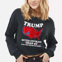 Trump Better Coverage Than 5g Can You Hear Us Now Map 2024 Election Cropped Pullover Crew