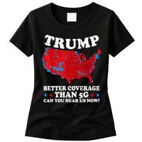 Trump Better Coverage Than 5g Can You Hear Us Now Map 2024 Election Women's T-Shirt
