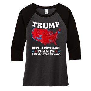 Trump Better Coverage Than 5g Can You Hear Us Now Map 2024 Election Women's Tri-Blend 3/4-Sleeve Raglan Shirt