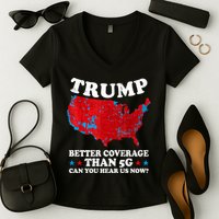 Trump Better Coverage Than 5g Can You Hear Us Now Map 2024 Election Women's V-Neck T-Shirt