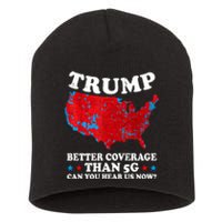 Trump Better Coverage Than 5g Can You Hear Us Now Map 2024 Election Short Acrylic Beanie