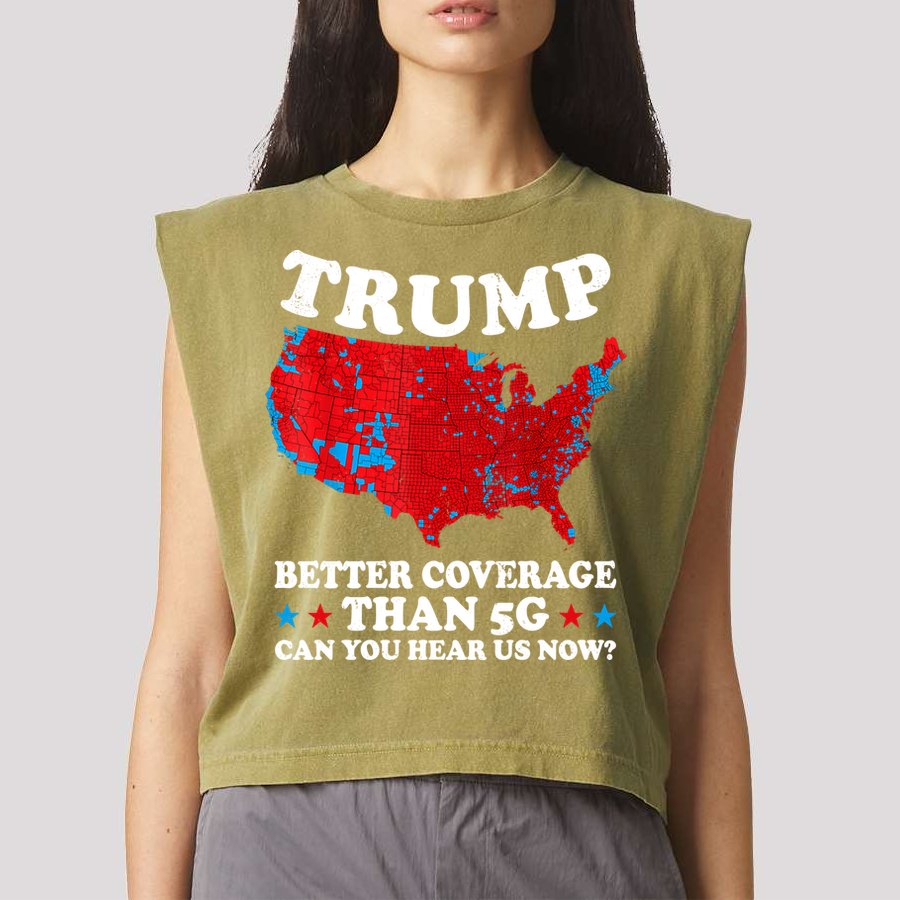 Trump Better Coverage Than 5g Can You Hear Us Now Map 2024 Election Garment-Dyed Women's Muscle Tee