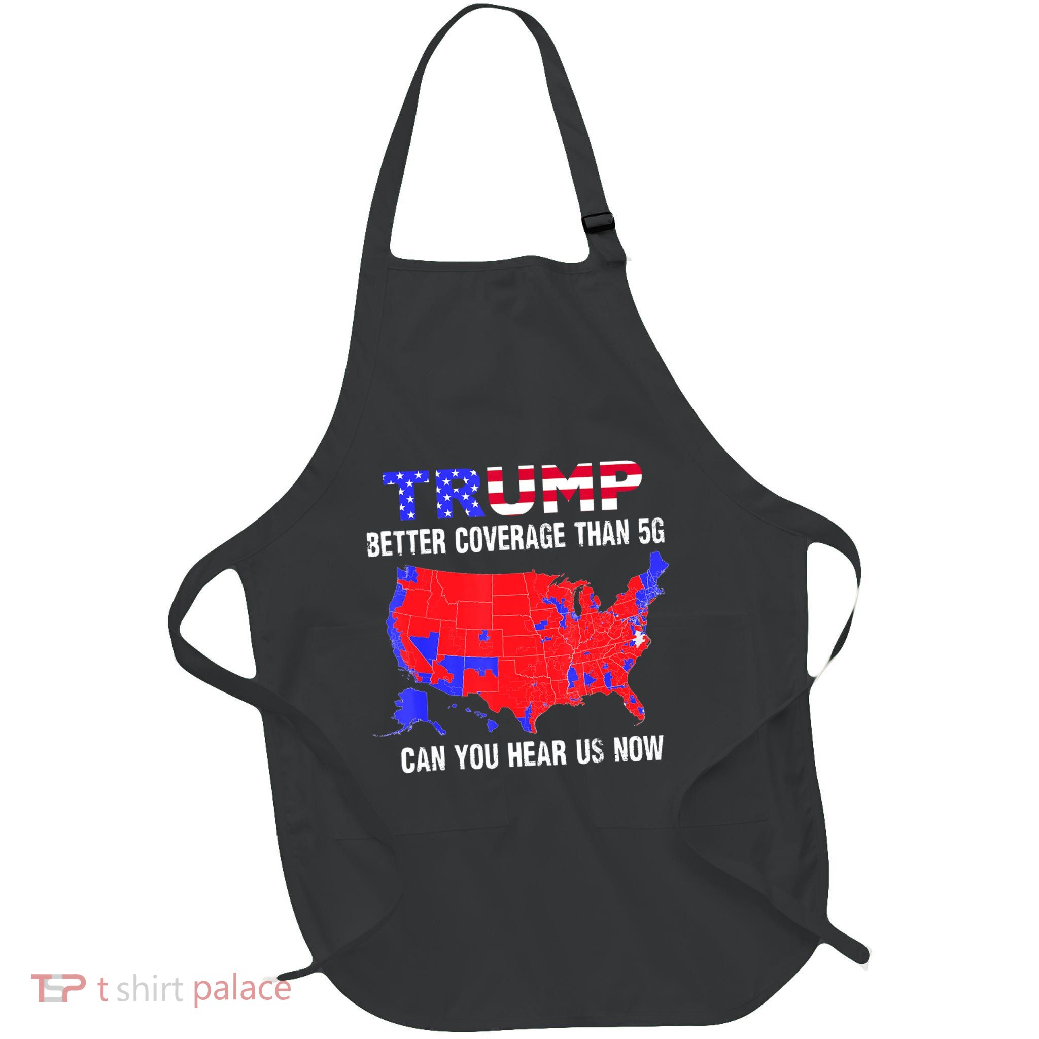 Trump Better Coverage Than 5g Can You Hear Us Now Usa Map Apron