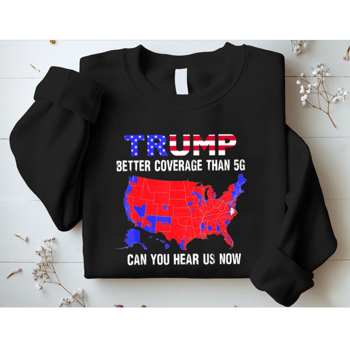 Trump Better Coverage Than 5g Can You Hear Us Now Usa Map Sweatshirt