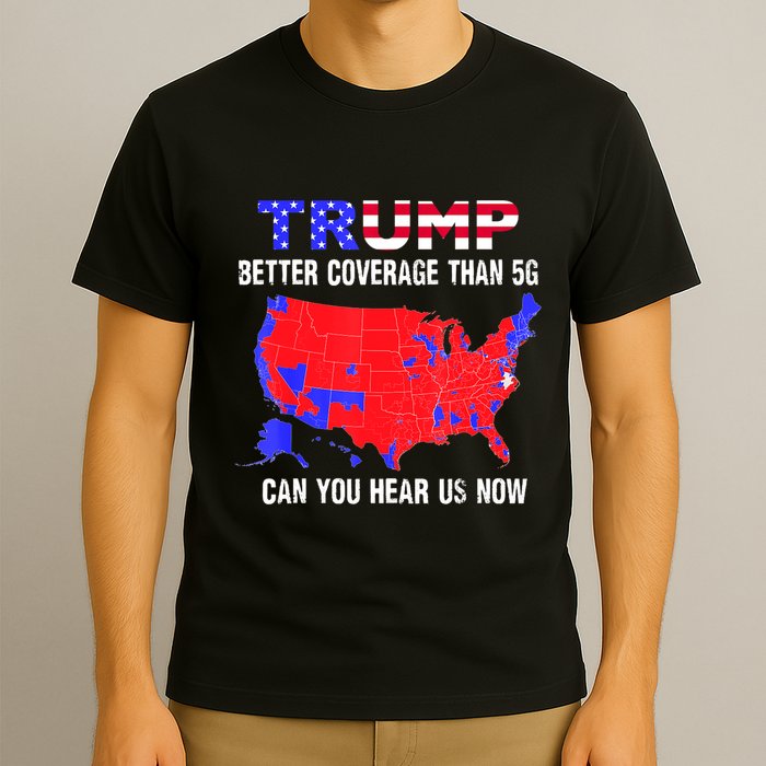 Trump Better Coverage Than 5g Can You Hear Us Now Usa Map T-Shirt