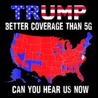 Trump Better Coverage Than 5g Can You Hear Us Now Usa Map T-Shirt