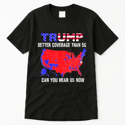 Trump Better Coverage Than 5g Can You Hear Us Now Usa Map Tall T-Shirt