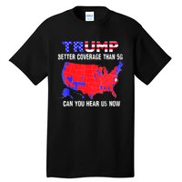 Trump Better Coverage Than 5g Can You Hear Us Now Usa Map Tall T-Shirt