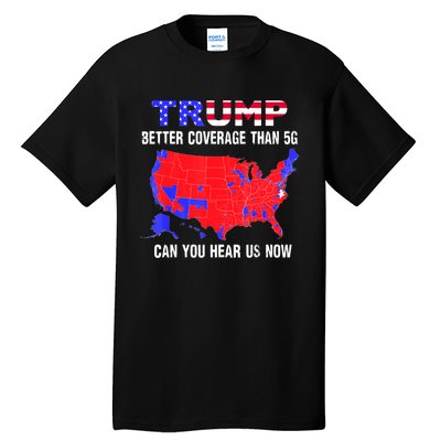 Trump Better Coverage Than 5g Can You Hear Us Now Usa Map Tall T-Shirt