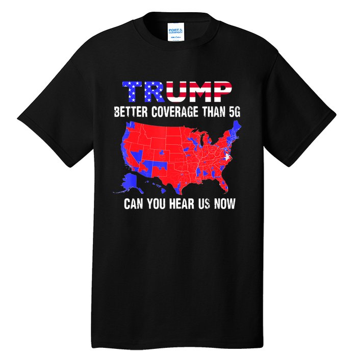 Trump Better Coverage Than 5g Can You Hear Us Now Usa Map Tall T-Shirt