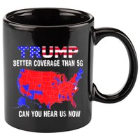 Trump Better Coverage Than 5g Can You Hear Us Now Usa Map 11oz C Handle Ceramic Mug