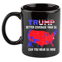 Trump Better Coverage Than 5g Can You Hear Us Now Usa Map 11oz C Handle Ceramic Mug