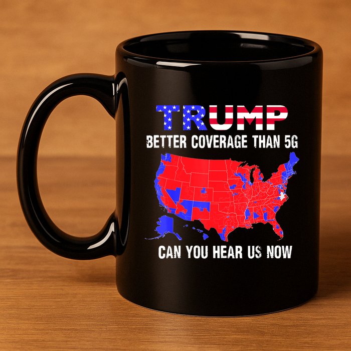 Trump Better Coverage Than 5g Can You Hear Us Now Usa Map 11oz C Handle Ceramic Mug