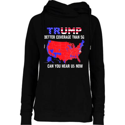 Trump Better Coverage Than 5g Can You Hear Us Now Usa Map Womens Funnel Neck Pullover Hood