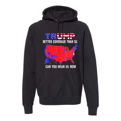 Trump Better Coverage Than 5g Can You Hear Us Now Usa Map Premium Hoodie