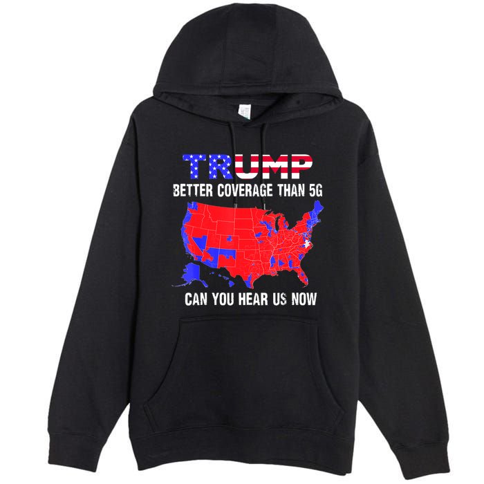 Trump Better Coverage Than 5g Can You Hear Us Now Usa Map Premium Pullover Hoodie