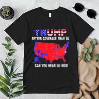 Trump Better Coverage Than 5g Can You Hear Us Now Usa Map Premium T-Shirt