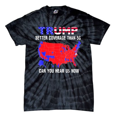 Trump Better Coverage Than 5g Can You Hear Us Now Usa Map Tie-Dye T-Shirt