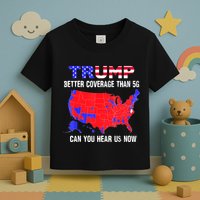 Trump Better Coverage Than 5g Can You Hear Us Now Usa Map Toddler T-Shirt