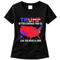 Trump Better Coverage Than 5g Can You Hear Us Now Usa Map Womens T-Shirt