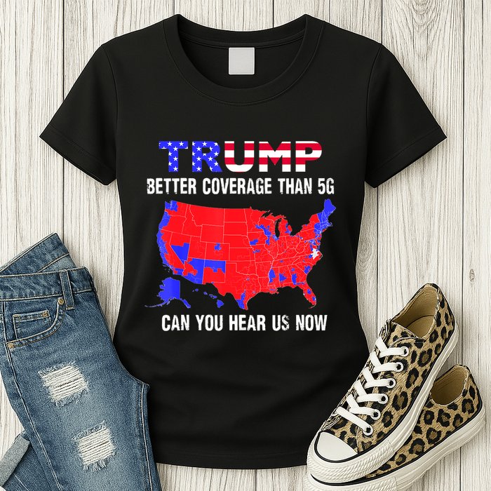 Trump Better Coverage Than 5g Can You Hear Us Now Usa Map Womens T-Shirt