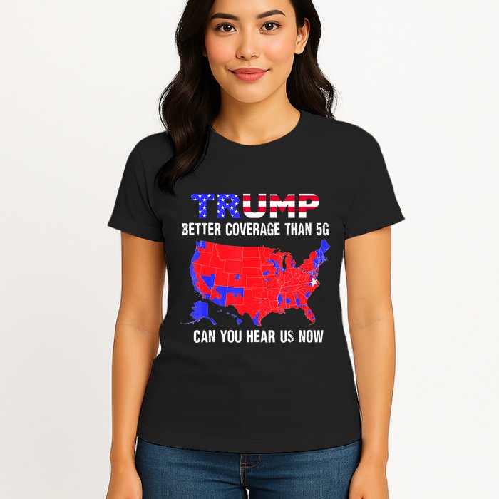 Trump Better Coverage Than 5g Can You Hear Us Now Usa Map Womens T-Shirt