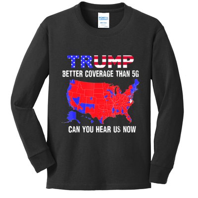 Trump Better Coverage Than 5g Can You Hear Us Now Usa Map Kids Long Sleeve Shirt
