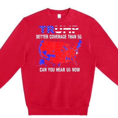 Trump Better Coverage Than 5g Can You Hear Us Now Usa Map Premium Crewneck Sweatshirt