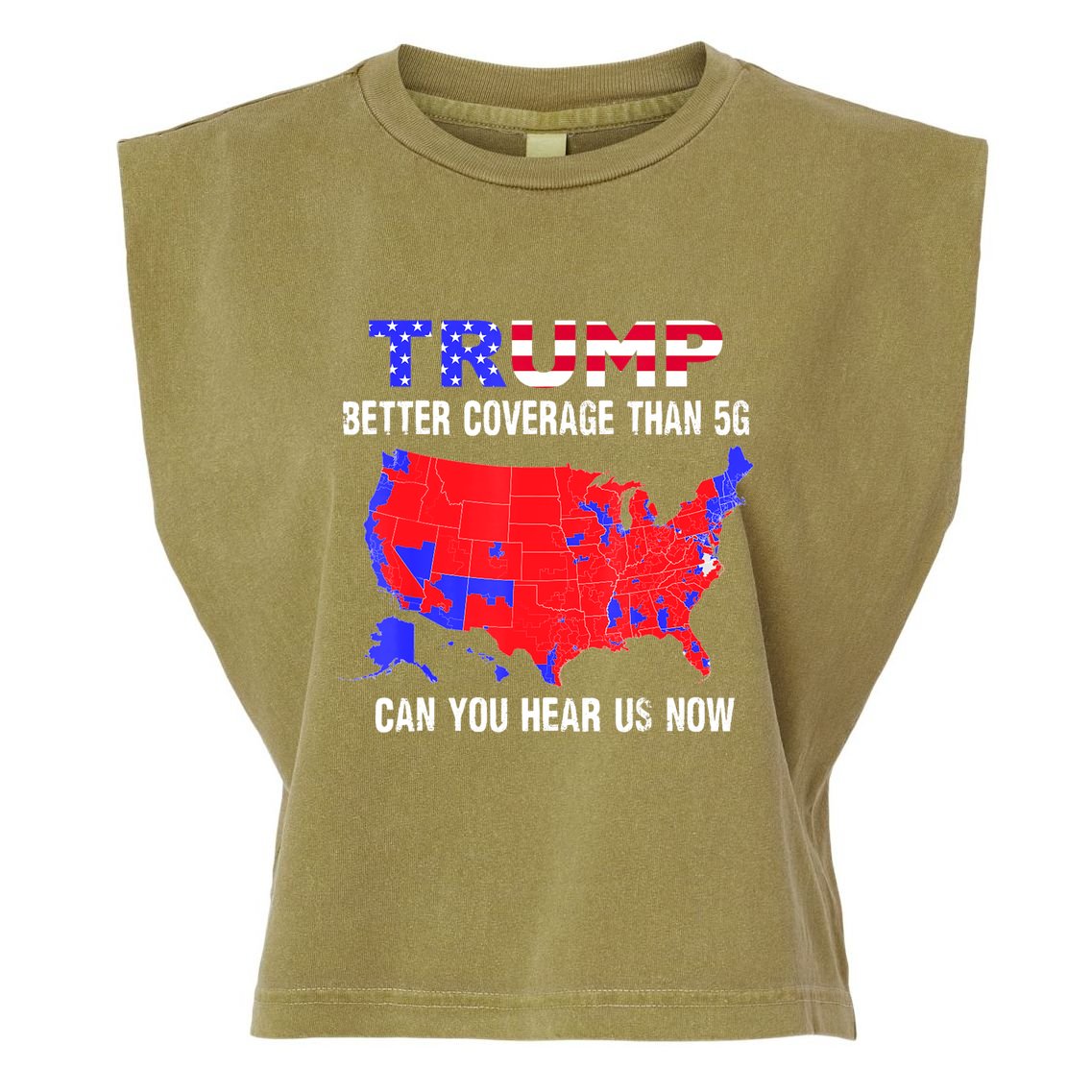 Trump Better Coverage Than 5g Can You Hear Us Now Usa Map Garment-Dyed Women's Muscle Tee