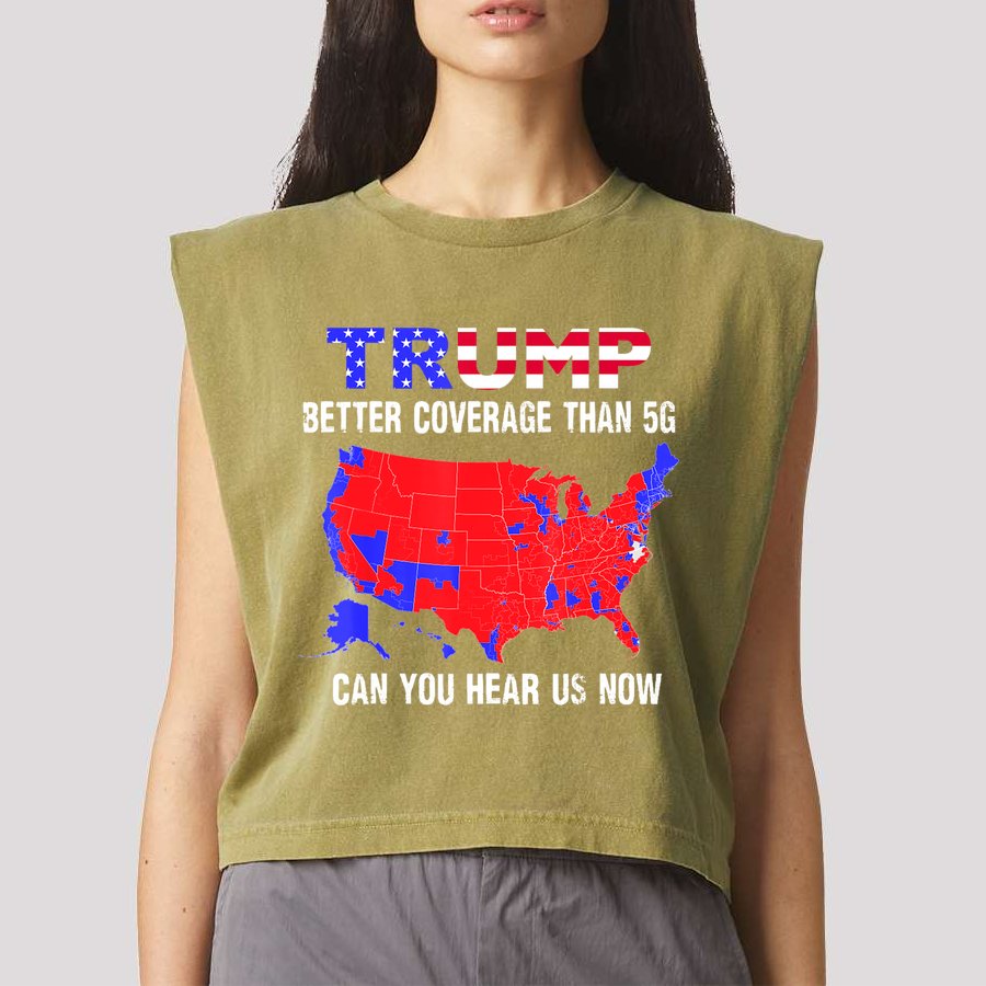 Trump Better Coverage Than 5g Can You Hear Us Now Usa Map Garment-Dyed Women's Muscle Tee