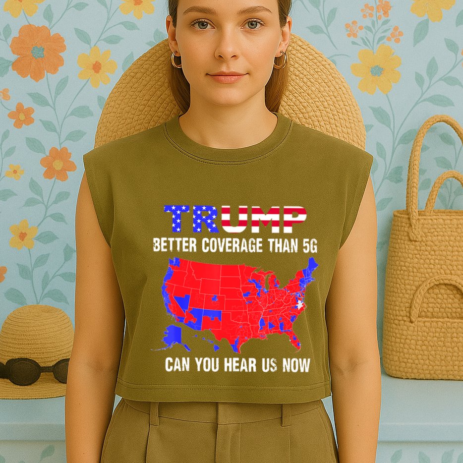 Trump Better Coverage Than 5g Can You Hear Us Now Usa Map Garment-Dyed Women's Muscle Tee