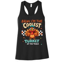 Thanksgiving Bruh Coolest Turkey At The Table Women's Racerback Tank