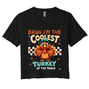 Thanksgiving Bruh Coolest Turkey At The Table Women's Crop Top Tee