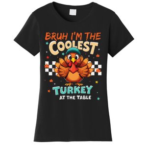 Thanksgiving Bruh Coolest Turkey At The Table Women's T-Shirt