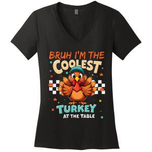 Thanksgiving Bruh Coolest Turkey At The Table Women's V-Neck T-Shirt