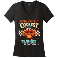 Thanksgiving Bruh Coolest Turkey At The Table Women's V-Neck T-Shirt