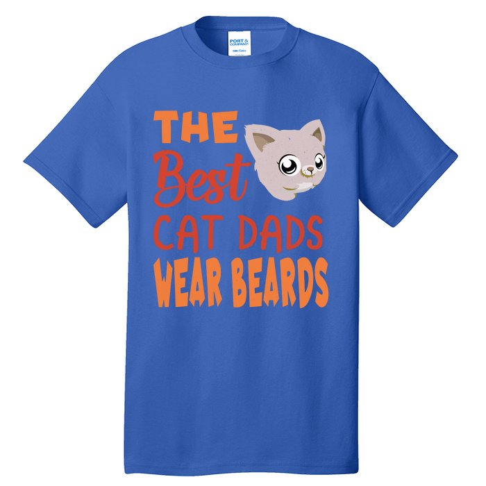 The Best Cat Dads Wear Beards Funny Cat Daddy Gift Tall T-Shirt