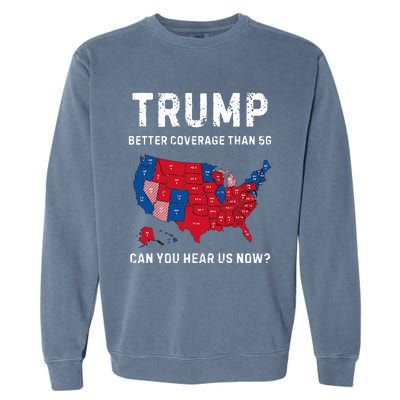 Trump Better Coverage Than 5g Can You Hear Us Now Garment-Dyed Sweatshirt