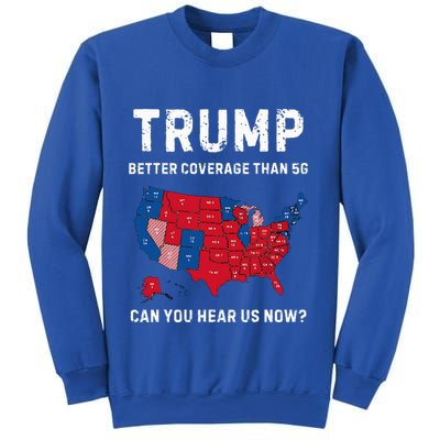 Trump Better Coverage Than 5g Can You Hear Us Now Sweatshirt