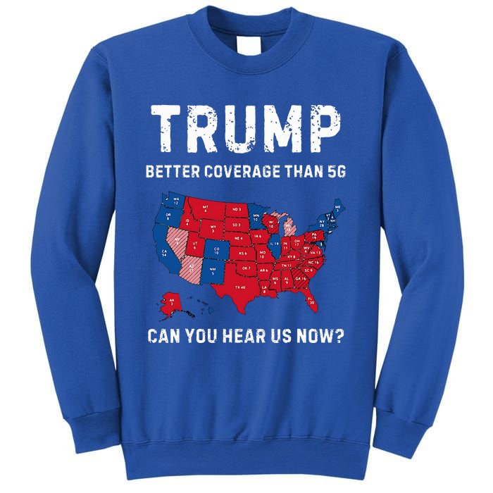 Trump Better Coverage Than 5g Can You Hear Us Now Sweatshirt