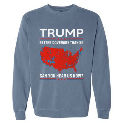 Trump Better Coverage Than 5g Garment-Dyed Sweatshirt