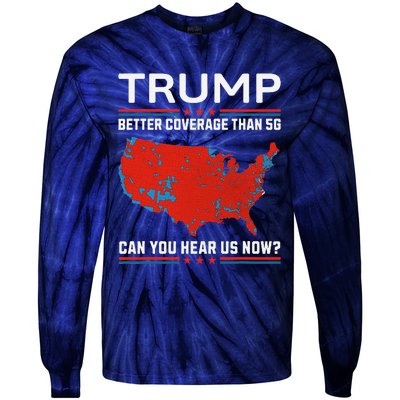 Trump Better Coverage Than 5g Tie-Dye Long Sleeve Shirt