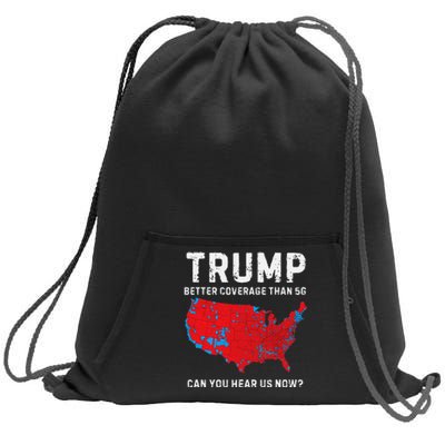 Trump Better Coverage Than 5g Can You Hear Us Now Gift Sweatshirt Cinch Pack Bag