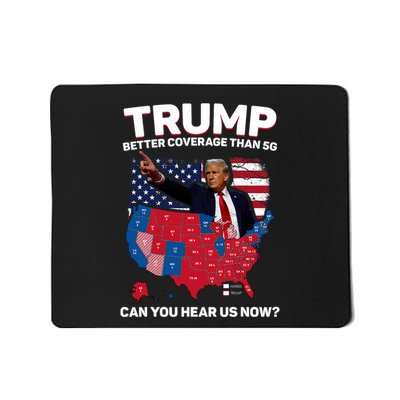 Trump Better Coverage Than 5g Can You Hear Us Now Funny Mousepad