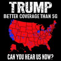 Trump Better Coverage Than 5g Can You Hear Us Now Poster