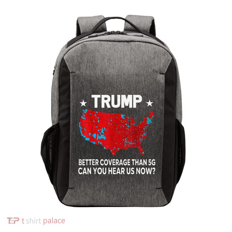 Trump Better Coverage Than 5g Can You Hear Us Now Politics Vector Backpack